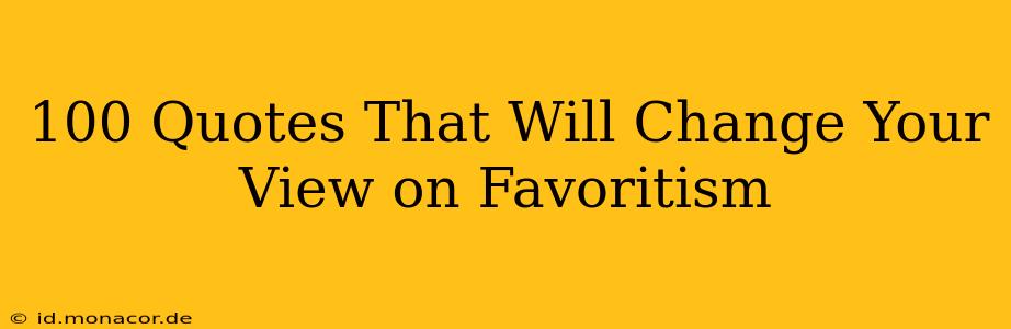 100 Quotes That Will Change Your View on Favoritism
