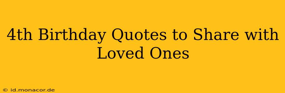 4th Birthday Quotes to Share with Loved Ones