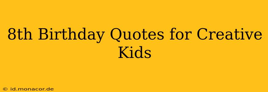 8th Birthday Quotes for Creative Kids