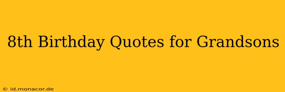 8th Birthday Quotes for Grandsons