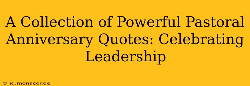 A Collection of Powerful Pastoral Anniversary Quotes: Celebrating Leadership