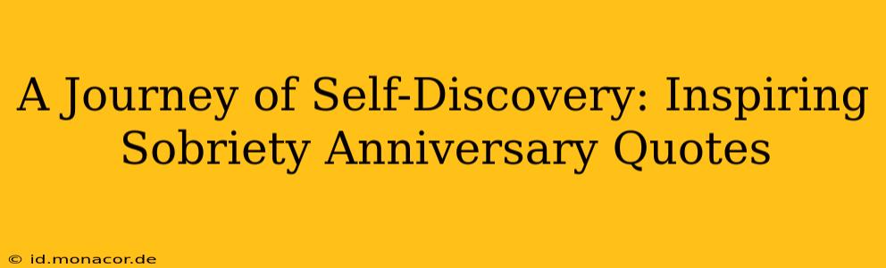 A Journey of Self-Discovery: Inspiring Sobriety Anniversary Quotes
