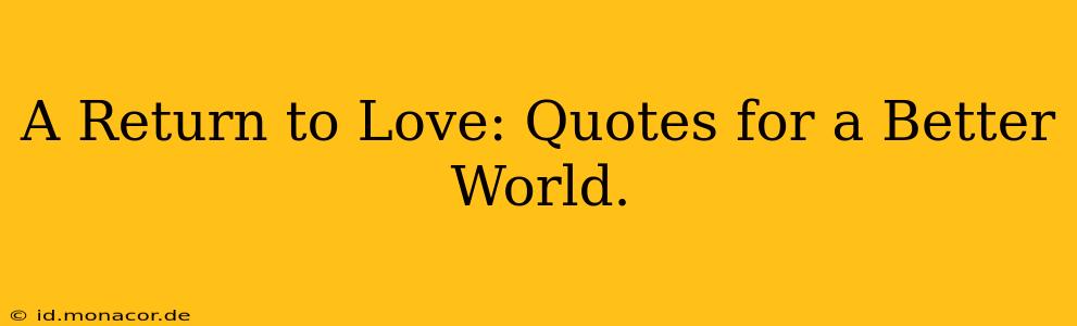 A Return to Love: Quotes for a Better World.