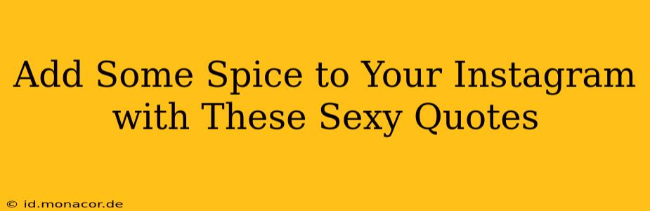 Add Some Spice to Your Instagram with These Sexy Quotes