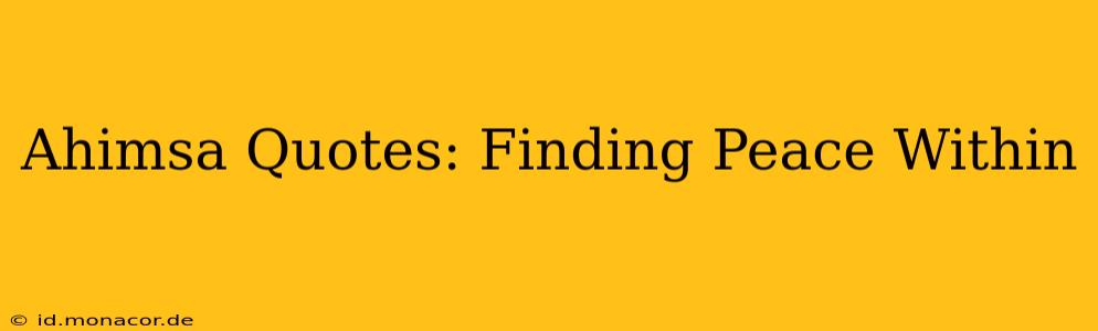 Ahimsa Quotes: Finding Peace Within