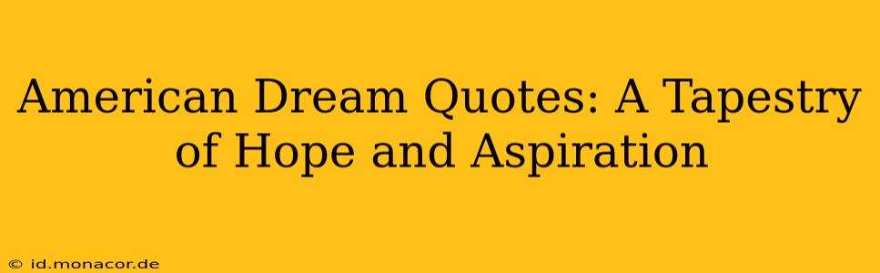 American Dream Quotes: A Tapestry of Hope and Aspiration