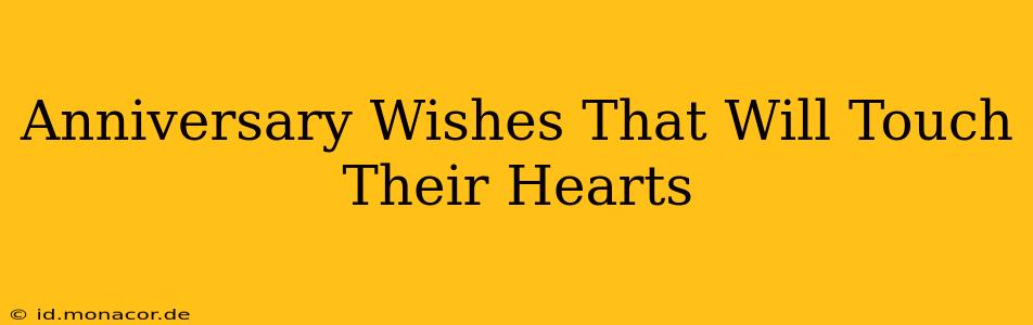 Anniversary Wishes That Will Touch Their Hearts