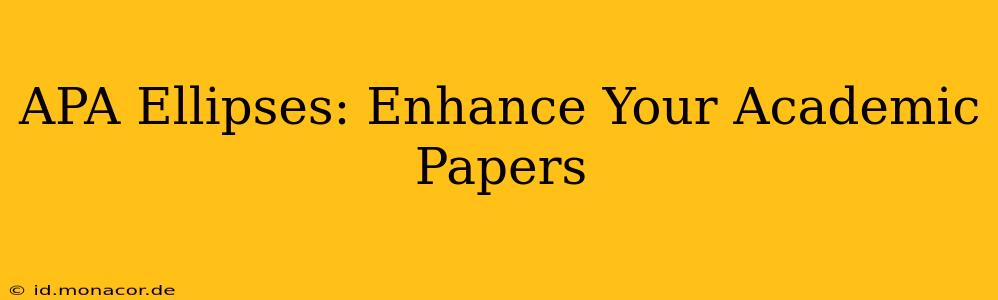 APA Ellipses: Enhance Your Academic Papers