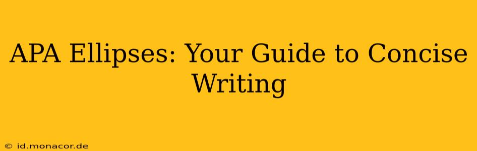 APA Ellipses: Your Guide to Concise Writing
