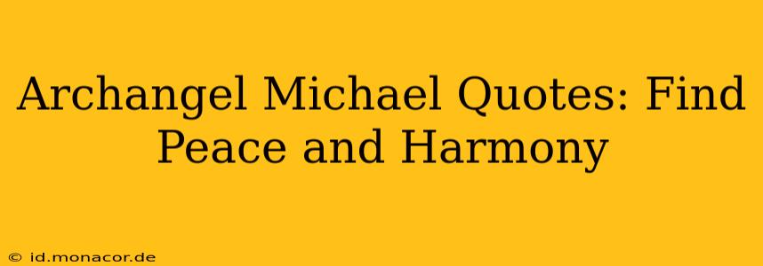 Archangel Michael Quotes: Find Peace and Harmony