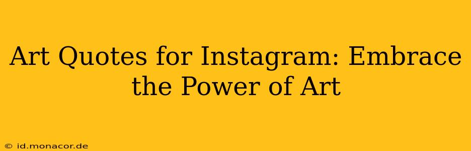 Art Quotes for Instagram: Embrace the Power of Art