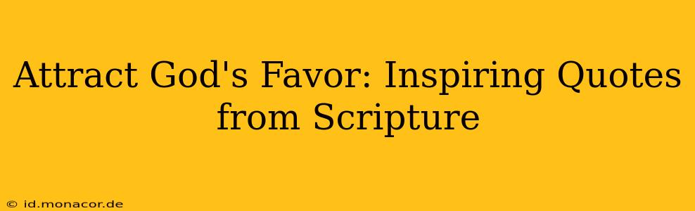 Attract God's Favor: Inspiring Quotes from Scripture