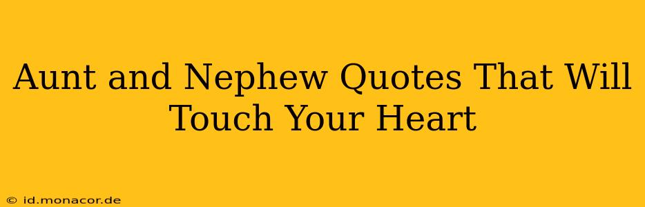 Aunt and Nephew Quotes That Will Touch Your Heart