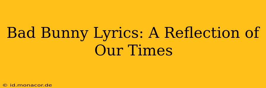 Bad Bunny Lyrics: A Reflection of Our Times