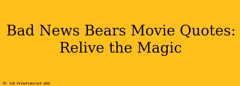 Bad News Bears Movie Quotes:  Relive the Magic