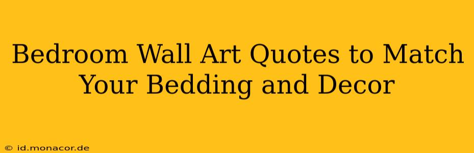 Bedroom Wall Art Quotes to Match Your Bedding and Decor