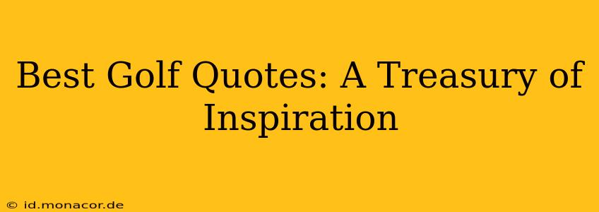 Best Golf Quotes: A Treasury of Inspiration