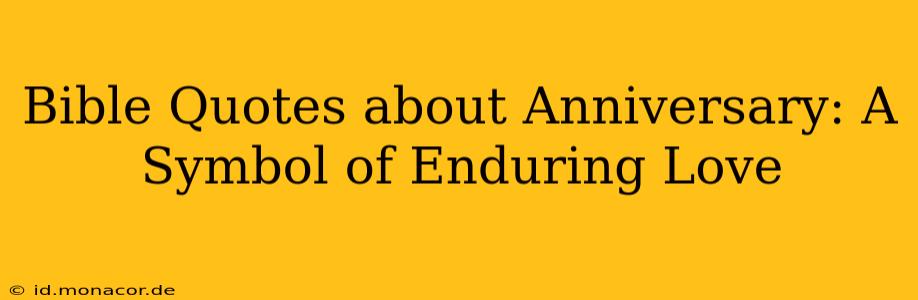 Bible Quotes about Anniversary: A Symbol of Enduring Love
