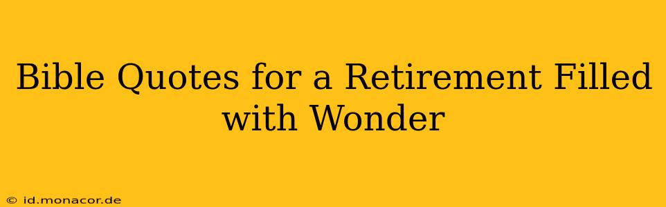 Bible Quotes for a Retirement Filled with Wonder
