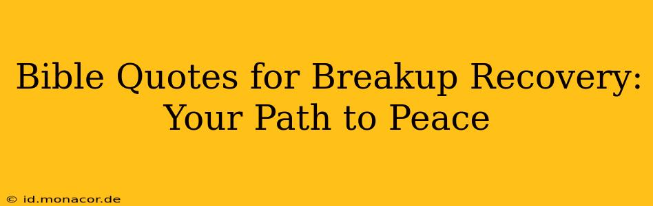 Bible Quotes for Breakup Recovery: Your Path to Peace