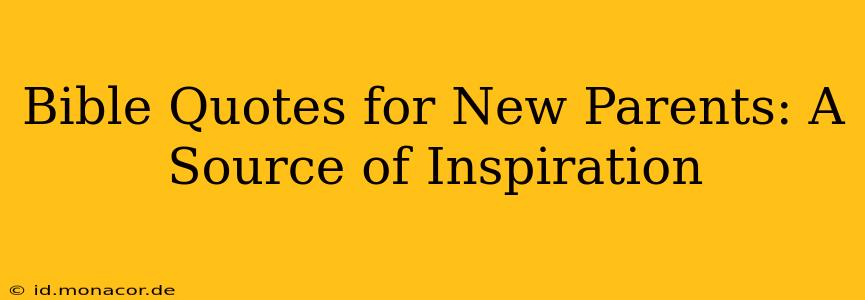 Bible Quotes for New Parents: A Source of Inspiration