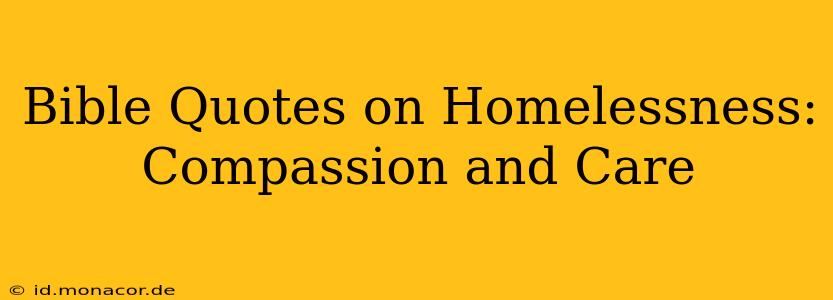 Bible Quotes on Homelessness: Compassion and Care