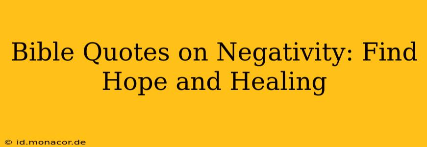 Bible Quotes on Negativity: Find Hope and Healing