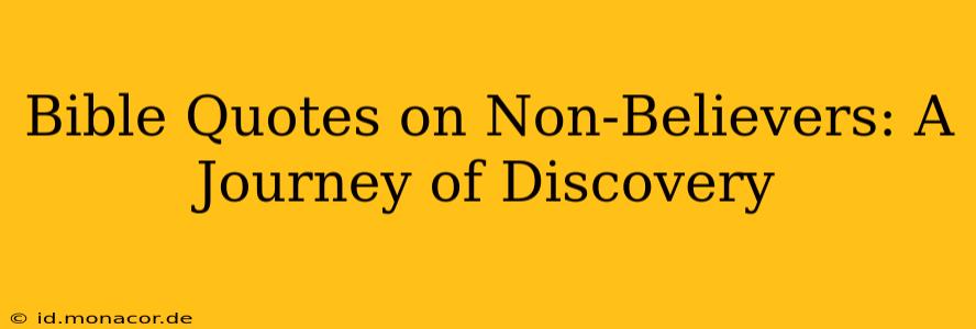 Bible Quotes on Non-Believers: A Journey of Discovery