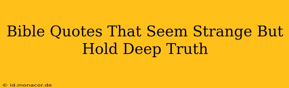 Bible Quotes That Seem Strange But Hold Deep Truth