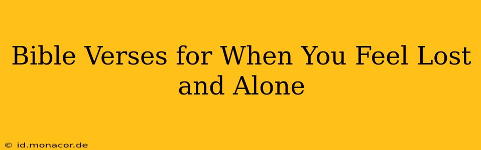 Bible Verses for When You Feel Lost and Alone
