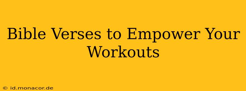 Bible Verses to Empower Your Workouts