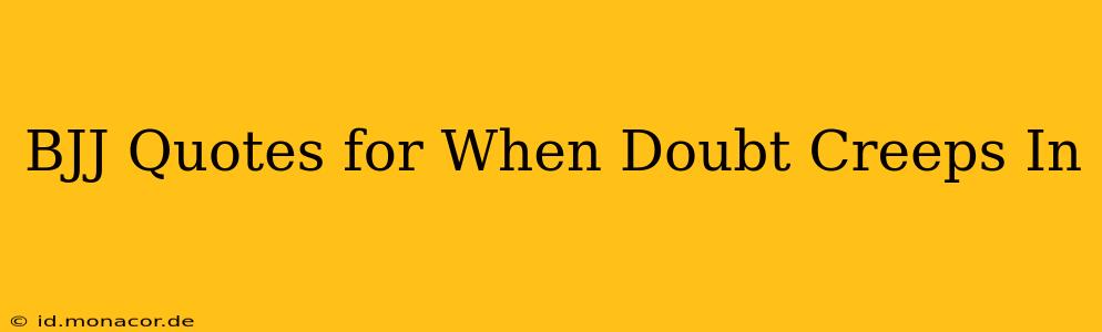 BJJ Quotes for When Doubt Creeps In