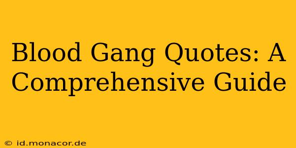Blood Gang Quotes: A Comprehensive Guide