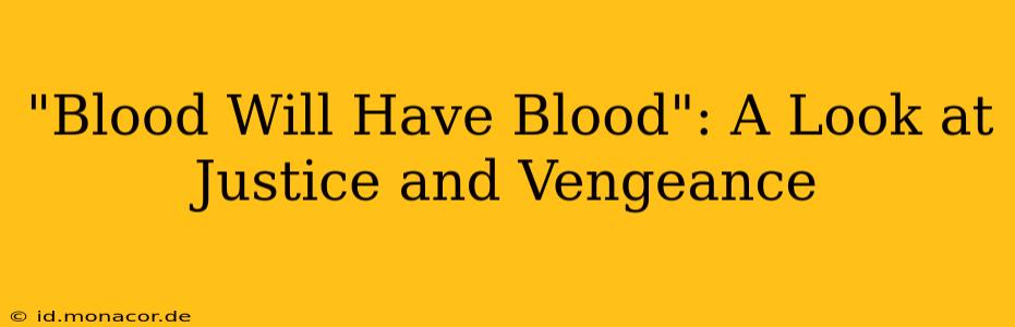 "Blood Will Have Blood": A Look at Justice and Vengeance