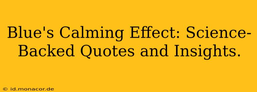 Blue's Calming Effect: Science-Backed Quotes and Insights.