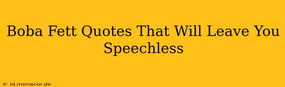 Boba Fett Quotes That Will Leave You Speechless