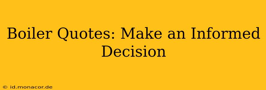 Boiler Quotes: Make an Informed Decision