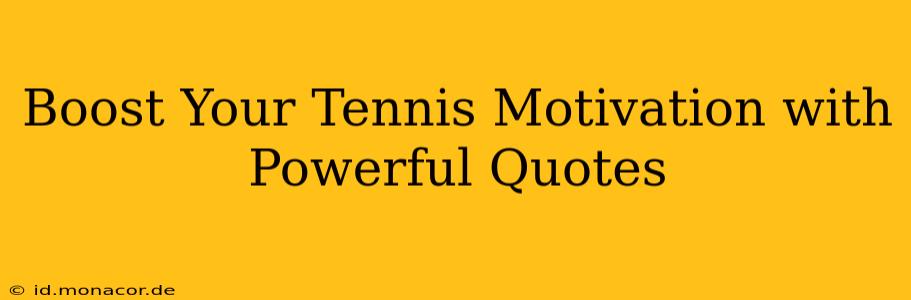 Boost Your Tennis Motivation with Powerful Quotes