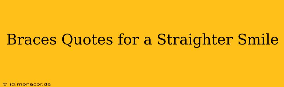 Braces Quotes for a Straighter Smile