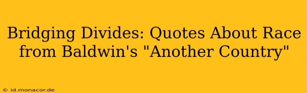 Bridging Divides: Quotes About Race from Baldwin's "Another Country"