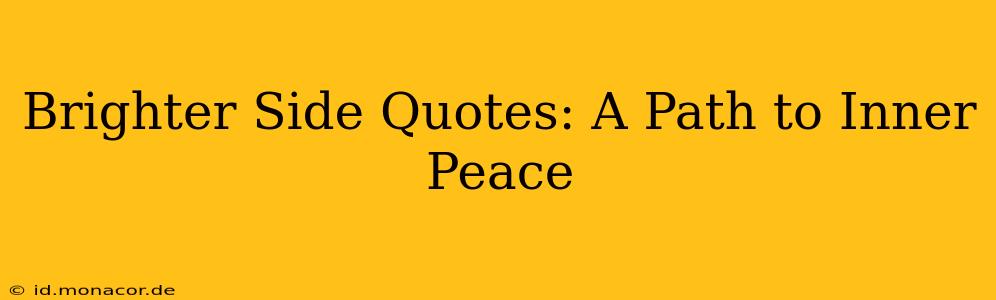 Brighter Side Quotes: A Path to Inner Peace