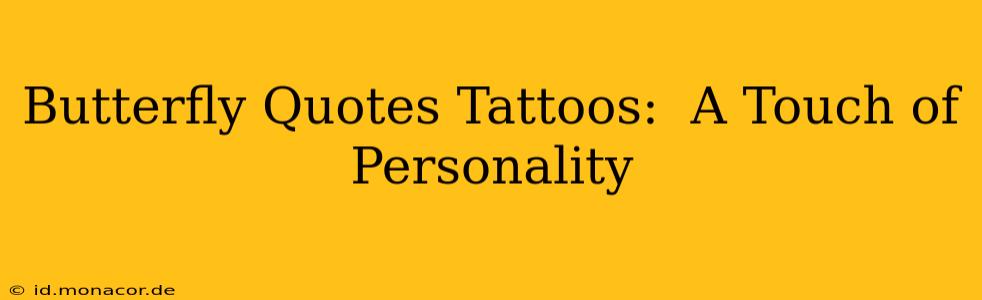 Butterfly Quotes Tattoos:  A Touch of Personality
