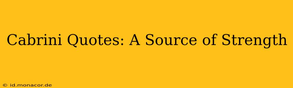 Cabrini Quotes: A Source of Strength