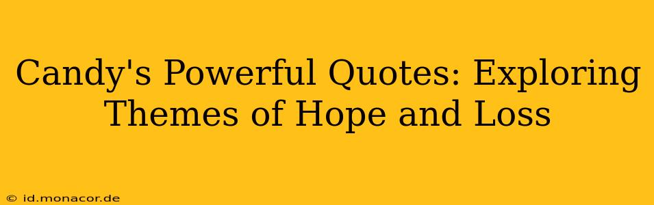 Candy's Powerful Quotes: Exploring Themes of Hope and Loss