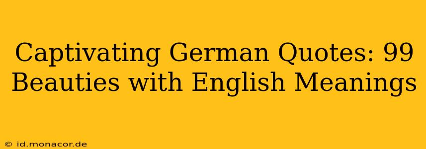 Captivating German Quotes: 99 Beauties with English Meanings