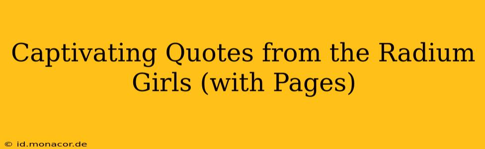 Captivating Quotes from the Radium Girls (with Pages)
