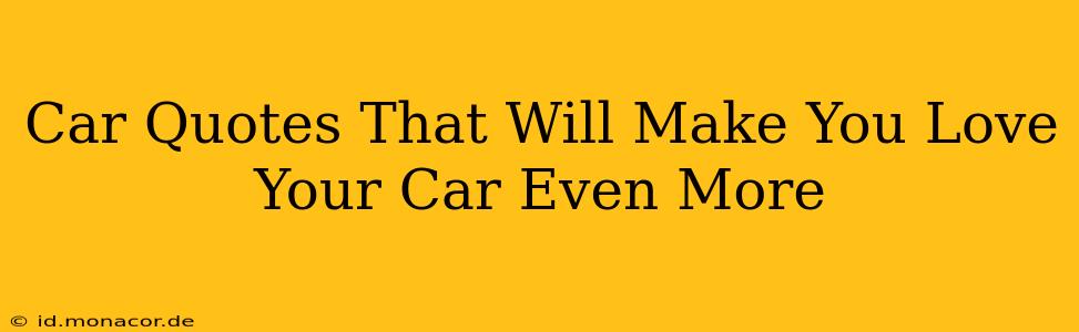 Car Quotes That Will Make You Love Your Car Even More