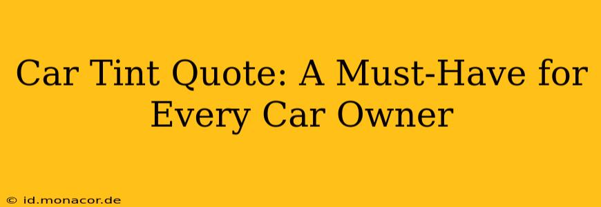 Car Tint Quote: A Must-Have for Every Car Owner