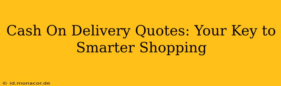 Cash On Delivery Quotes: Your Key to Smarter Shopping