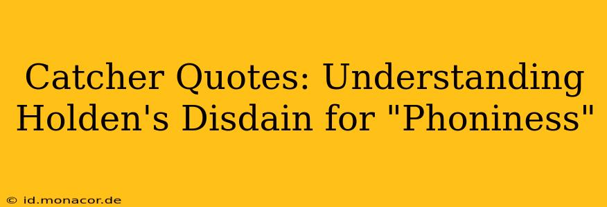 Catcher Quotes: Understanding Holden's Disdain for "Phoniness"